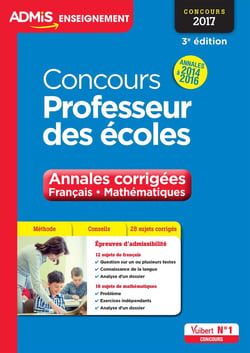 Concours professeur des écoles - annales corrigées, français, mathématiques - annales 2014 à 2016 (concours 2017)