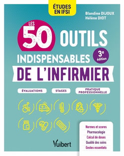 Les 50 outils indispensables de l'infirmier : évaluations - stages - pratique professionnelle