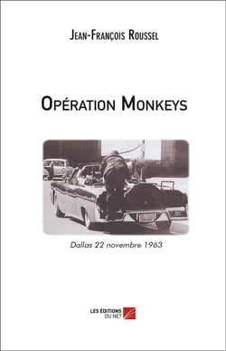 Opération monkeys - Dallas 22 novembre 1963
