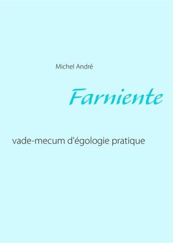 Farniente - vade-mecum d'écologie pratique