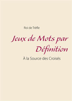 Jeux de mots par définition - à la source des croisés