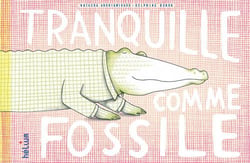 Tranquille Comme Fossile !