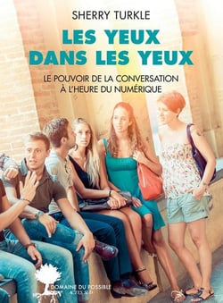 Les yeux dans les yeux - le pouvoir de la conversation à l'heure du numérique