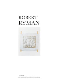Les cahiers de la collection Lambert - Robert Ryman