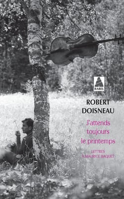 J'attends toujours le printemps - lettres à Maurice Baquet