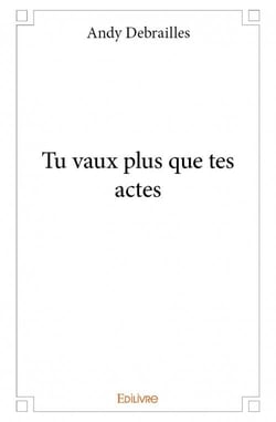 Tu vaux plus que tes actes