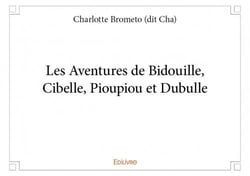 Les aventures de bidouille, cibelle, pioupiou et dubulle