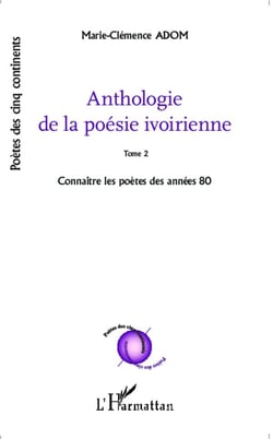 Anthologie de la poésie ivoirienne : Tome 2 Connaître les poètes des années 80