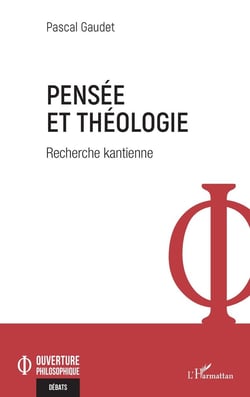Pensée et théologie : Recherche kantienne