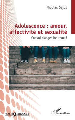 Adolescence : amour, affectivité et sexualité : Convoi d'anges heureux ?