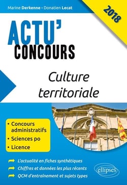 Actu'concours : culture territoriale - concours administratifs, Sciences po, licence (édition 2018)