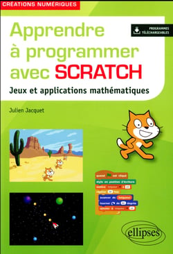 Apprendre à programmer avec scratch - jeux et applications mathématiques