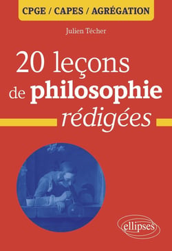20 leçons de philosophie rédigées : CPGE, Capes, Agrégation
