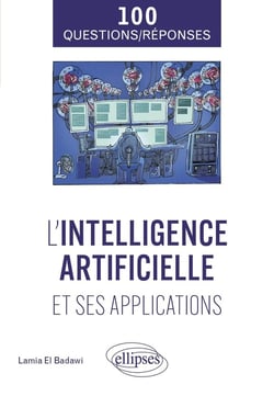 L'intelligence artificielle et ses applications en 100 questions/réponses