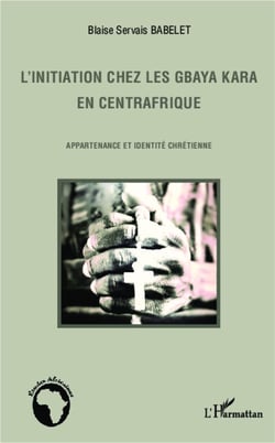 L'initiation chez les Gbaya Kara en centrafrique - appartenance et identité chrétienne