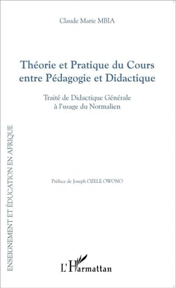 Théorie et pratique du cours entre pédagogie et didactique - traité de didactique générale aà l'usage du Normalien