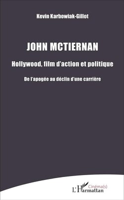 John Mctiernan : Hollywood, film d'action et politique - De l'apogée au déclin d'une carrière