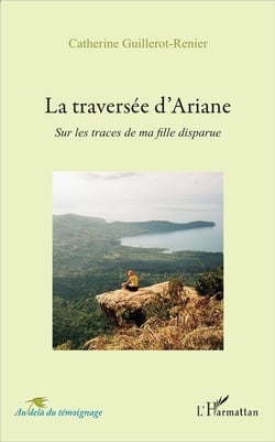 La traversée d'ariane - sur les traces de ma fille disparue
