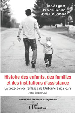 Histoire des enfants, des familles et des institutions d'assistance - la protection de l'enfance de l'Antiquité à nos jours