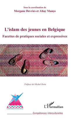 L'islam des jeunes en Belgique - facettes de pratiques sociales et expressives