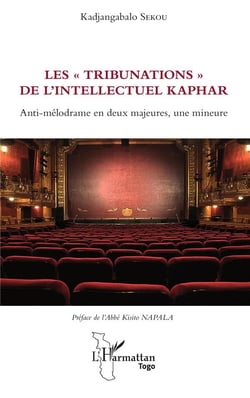 Les "tribunations" de l'intellectuel Kaphar - anti-mélodrame en deux majeures, une mineure