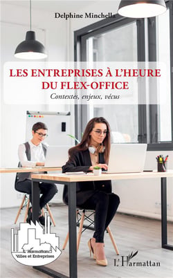 Les entreprises à l'heure du flex-office - contextes, enjeux, vécus