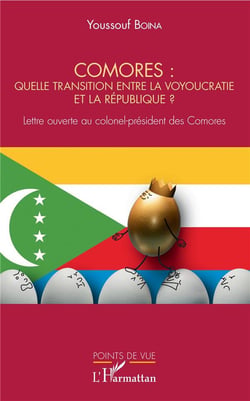 Comores : quelle transition entre la voyoucratie et la république ? lettre ouverte au colonel-président des Comores