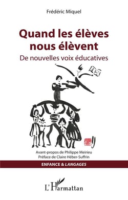 Quand les élèves nous élèvent - des nouvelles voix éducatives