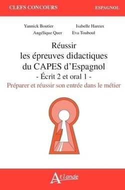 Réussir les épreuves didactiques du capes d'espagnol - ecrit 2 et oral 1 preparer et reussir son ent