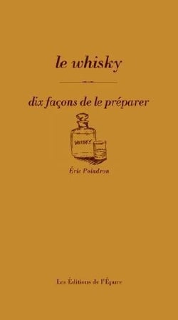 Dix façons de le préparer : le whisky