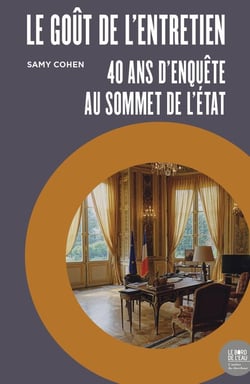 Le goût de l'entretien : 40 ans d'enquête au sommet de l'état