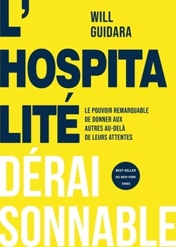 L'hospitalité déraisonnable : Le pouvoir remarquable de donner aux autres au-delà de leurs attentes