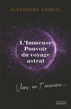 L'immense pouvoir du voyage astral : Viens on t'emmène !