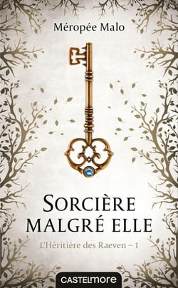 L'héritière des Raeven Tome 1 : sorcière malgré elle