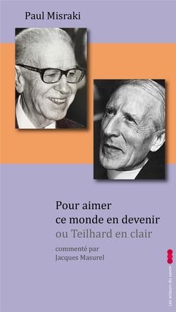 Pour aimer ce monde en devenir - ou Teilhard en clair
