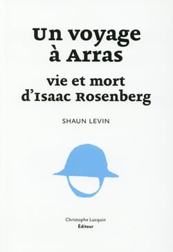 Un voyage à arras - vie et mort d'isaac rosenberg