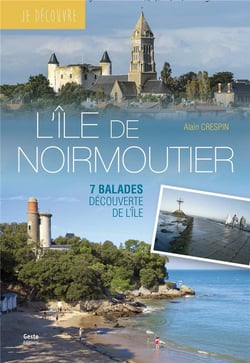 L'ile de Noirmoutier - 7 balades decouverte de l'ile