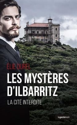 Les mysteres d'Ilbarritz - la cité interdite