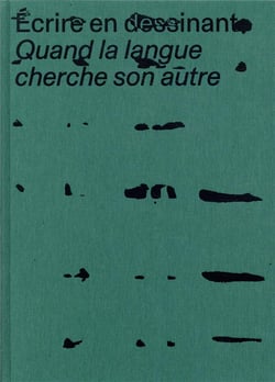 Écrire en dessinant - quand la langue cherche son autre