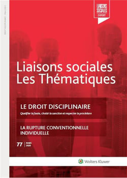 Liaisons sociales - Les thématiques Tome 77 : le droit disciplinaire - qualifier la faute, choisir la sanction et respecter la procédure - la rupture conventionnelle individuelle (2e édition)
