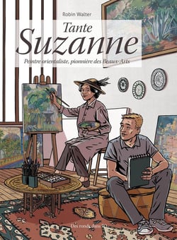 Tante Suzanne : Peintre orientaliste, pionnière des beaux-arts