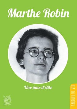 Marthe Robin - une âme d'élite