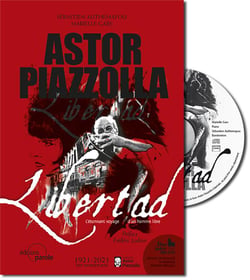 Astor piazzolla - Libertad - l'étonnant voyage d'un homme libre