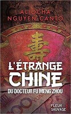L'étrange Chine du docteur Fu Meng Zhou
