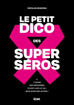 Le petit dico des superséros : à l'usage des personnes vivant avec le VIH mais aussi des autres !