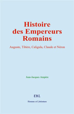 Histoire des Empereurs Romains : Auguste, Tibère, Caligula, Claude et Néron