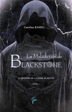 La malédiction de Blackstone t.1 - le retour de la Dame Blanche