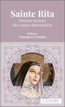 Sainte Rita - Dernier recours des causes désespérées - Prières, Neuvaines et Litanies