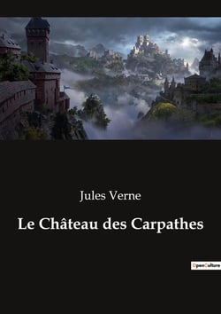 Le Château des Carpathes : Une aventure mystérieuse au coeur des Carpates