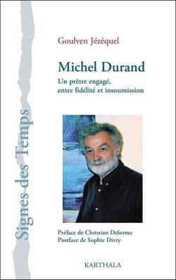 Michel Durand, un prêtre engagé entre fidélité et insoumission